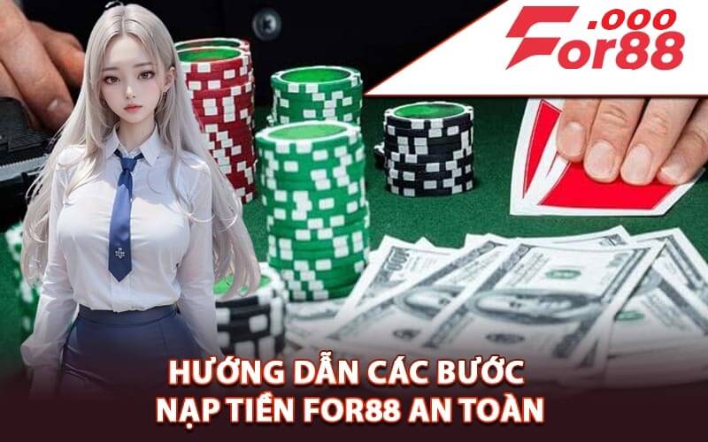 Nạp Tiền For88 - Cách Nạp Tiền For88 Nhanh Chóng